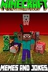 Minecraft: The Super Big Hilarious Memes & Jokes Book (Unofficial Minecraft Book)