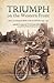 Triumph on the Western Front: Diary of a Despatch Rider 1915-1919