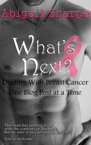 What's Next?: Dealing With Breast Cancer One Blog Post at a Time (Kindle Edition)