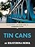 Tin Cans (Electric Literature's Recommended Reading)