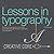 Lessons in Typography: Must-know typographic principles presented through lessons, exercises, and examples (Creative Core)