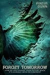 Forget Tomorrow by Pintip Dunn