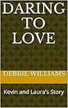 Daring to Love: Kevin and Laura's Story The Sequel to Daring to Hope