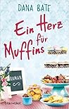 Ein Herz für Muffins by Dana Bate