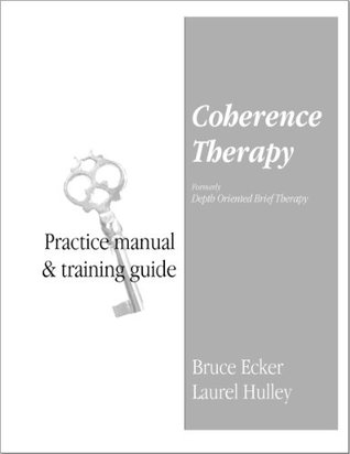 By Bruce Ecker Coherence Therapy Practice Manual and Training Guide [Spiral-bound] (Spiral-bound)