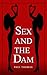 Sex and the Dam