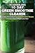 10 Day Green Smoothie Cleanse: 50 New and Fat Burning Paleo Smoothie Recipes for your Rapid Weight Loss Now