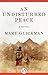 An Undisturbed Peace by Mary Glickman
