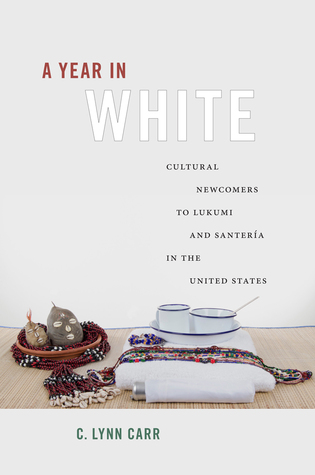 A Year in White: Cultural Newcomers to Lukumi and Santería in the United States (Paperback)