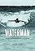 Waterman: The Life and Time...