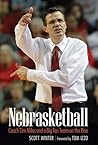 Nebrasketball: Coach Tim Miles and a Big Ten Team on the Rise