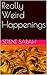 Really Weird Happenings