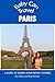 Baby Can Travel: Paris - A Travel Guide Made For Parents