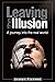 Leaving the Illusion