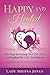 Happy and Healed: Five Steps to Getting Over ANY Man and Finding the Love You Deserve