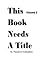 This Book Needs A Title: Volume 2