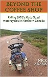 Beyond the Coffee Shop: Riding 1970's Moto Guzzi motorcycles in Northern Canada