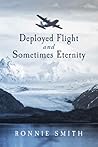 Deployed Flight and Sometimes Eternity by Ronnie Smith