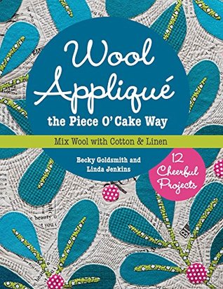 Wool Appliqué the Piece O' Cake Way: Mix Wool with Cotton & Linen (Kindle Edition)