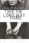 Take the Long Way Home: Memoirs of a Survivor Take the Long Way Home: Memoirs of a Survivor