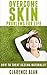 Overcome Skin Problems for Life - How to Treat Eczema Naturally (skin problems, natural treatment, eczema, Psoriasis, Rosacea, Seborrheic Dermatitis)