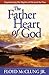 The Father Heart of God: Experiencing the Depths of His Love for You