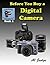 Before You Buy a Digital Camera: An Illustrated Guidebook (Finely Focused Photography Books)