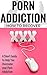 Porn Addiction: Cure for Porn Recovery - Treatment To Help You Overcome Porn Abuse - Porn disorder (Porn Addiction Cure - Sex addiction Treatment - Porn abuse Book 1)