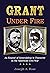 Grant Under Fire: An Exposé...