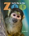 Let's Go to the Zoo Let's Go to the Zoo