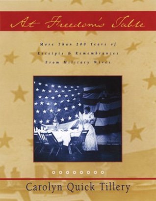 At Freedom's Table: More Than 200 Years of Recipes and Remembrance from Military Wives (Hardcover)