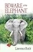Beware of the Elephant: A M...