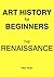 The Renaissance - Study Guide (Art History For Beginners)