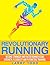 Revolutionary running: Become stronger and faster runner using strength, flexibility and plyometric training