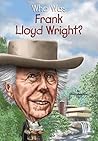 Who Was Frank Lloyd Wright? by Ellen Labrecque