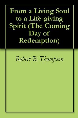 From a Living Soul to a Life-giving Spirit (The Coming Day of Redemption)