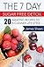 The 7 Day Sugar Free Detox: 20 Amazing Recipes To A Cleaner Life Style