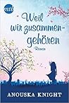 Weil wir zusammengehören by Anouska Knight