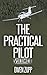 The Practical Pilot (Volume...