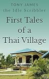 First Tales of a Thai Village by Tony James