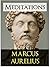 Meditations by Marcus Aurelius Meditations by Marcus Aurelius