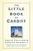 The Little Book of Cardiff