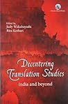 Decentering Translation Studies: India and beyond [Paperback] [Jan 01, 2014] Judy Wakabayashi, Rita Kothari (eds)