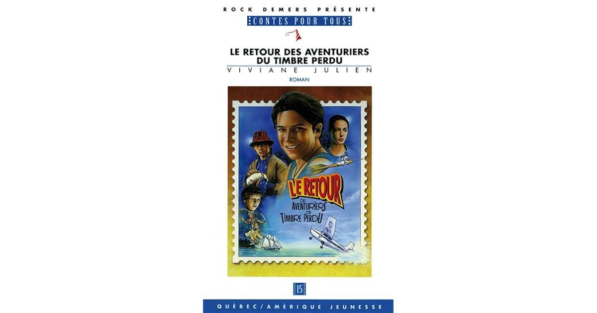 Le Retour Des Aventuriers Du Timbre Perdu Le retour des aventuriers du timbre perdu by Viviane Julien