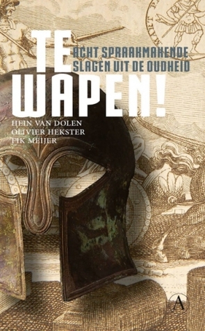 Te Wapen! acht spraakmakende slagen uit de oudheid