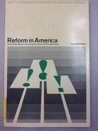 Reform In America: Jacksonian Democracy, Progressivisim, and the New Deal