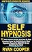 Self Hypnosis: How To Self-...