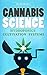 CANNABIS: Marijuana Growing Guide - Hydroponics, Automated Cultivation Systems and Modern Greenhouse Technologies (CANNABIS SCIENCE, Cannabis Cultivation, Grow Ops, Marijuana Business Book 1)