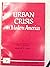 Urban Crisis in Modern America