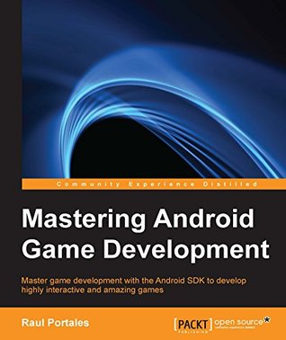 Mastering Android Game Development (Kindle Edition)